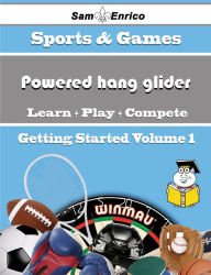 Title: A Beginners Guide to Powered hang glider (Volume 1), Author: Chu Beaulah