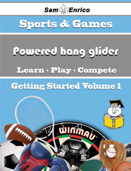 A Beginners Guide to Powered hang glider (Volume 1)