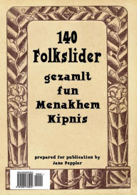 Title: 140 Folkslider (140 Folk Songs), Author: Menakhem Kipnis