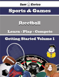 Title: A Beginners Guide to Streetball (Volume 1), Author: Adams Kelly