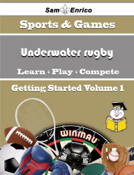 Title: A Beginners Guide to Underwater rugby (Volume 1), Author: Baldon Elvera