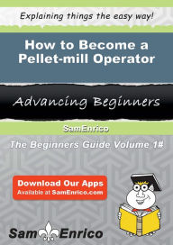 Title: How to Become a Pellet-mill Operator, Author: Tong Isela