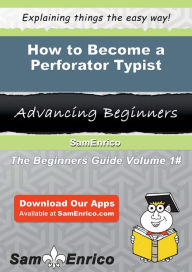 Title: How to Become a Perforator Typist, Author: Wingate Terisa