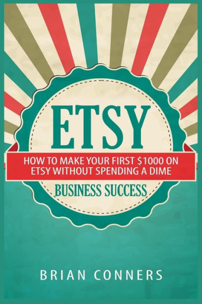 Etsy Business Success: How to make your first $1,000 on Etsy without spending a dime