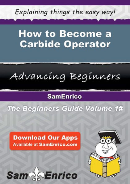 How to Become a Carbide Operator