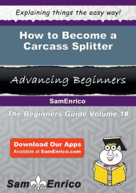 Title: How to Become a Carcass Splitter, Author: Alonzo Caitlin