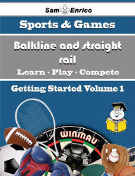 Title: A Beginners Guide to Balkline and straight rail (Volume 1), Author: Gallant Carmela