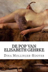 Title: De Pop Van Elisabeth Gehrke, Author: Dina Mollinger-Hooyer