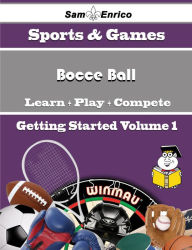 Title: A Beginners Guide to Bocce Ball (Volume 1), Author: Simone Mirtha