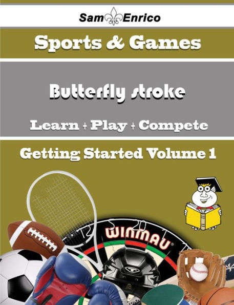 A Beginners Guide to Butterfly stroke (Volume 1)