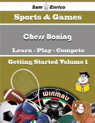 Title: A Beginners Guide to Chess Boxing (Volume 1), Author: Gardiner Toshia