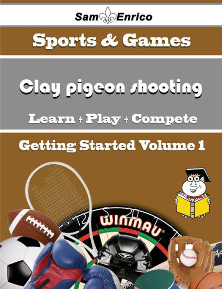 A Beginners Guide to Clay pigeon shooting (Volume 1)