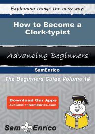 Title: How to Become a Clerk-typist, Author: Antonio Booker