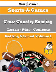 Title: A Beginners Guide to Cross Country Running (Volume 1), Author: Mark Richelle