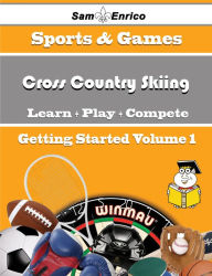 Title: A Beginners Guide to Cross Country Skiing (Volume 1), Author: Wolford Jazmin