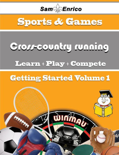 A Beginners Guide to Cross-country running (Volume 1)