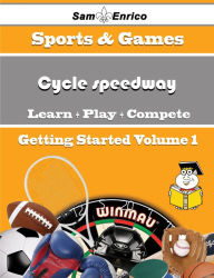 Title: A Beginners Guide to Cycle speedway (Volume 1), Author: Reinhart Corrina