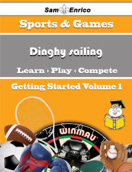 Title: A Beginners Guide to Dinghy sailing (Volume 1), Author: Pedersen Johnie