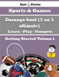 Title: A Beginners Guide to Durango boot (3 on 3 ultimate) (Volume 1), Author: Alba Wai