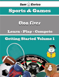 Title: A Beginners Guide to Eton Fives (Volume 1), Author: Kinder Margene