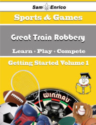 Title: A Beginners Guide to Great Train Robbery (Volume 1), Author: Brandenburg Eveline