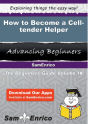 How to Become a Cell-tender Helper