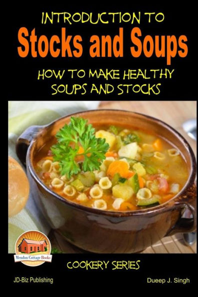 Introduction to Stocks and Soups How to make Healthy Soups and Stocks