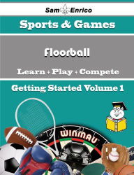 Title: A Beginners Guide to Floorball (Volume 1), Author: Edmonds Ashanti