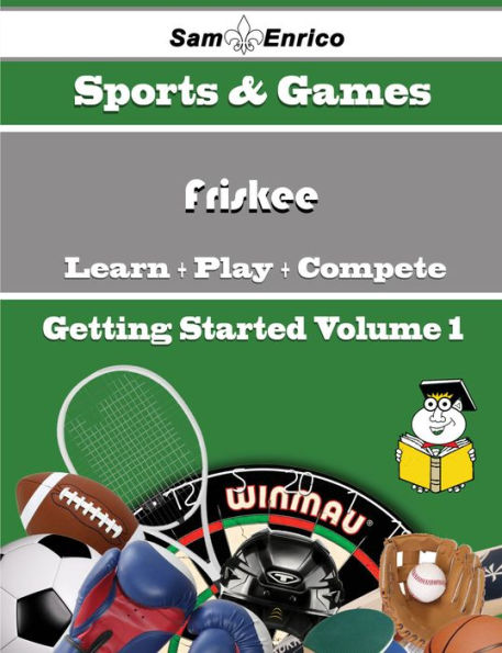 A Beginners Guide to Friskee (Volume 1)