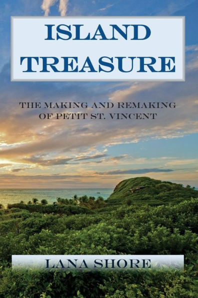 Island Treasure: The Making and Remaking of Petit St. Vincent