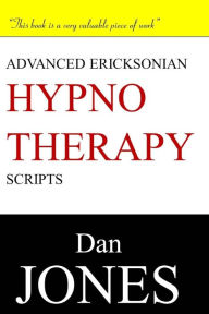 Title: Advanced Ericksonian Hypnotherapy Scripts, Author: Dan Jones