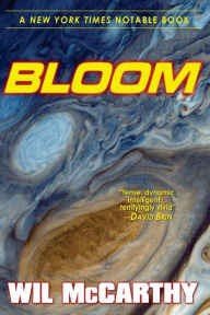 Title: Bloom, Author: Wil McCarthy