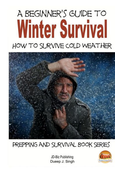 A Beginner's Guide to Winter Survival - How to Survive Cold Weather