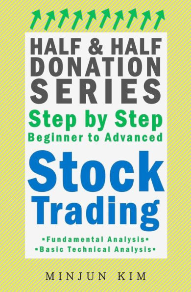 Half & Half Donation Series Step by Step Beginner to Advanced Stock Trading: Fundamental Analysis, Basic Technical Analysis