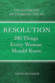 Title: Resolution: 200 Things Every Woman Should Know, Author: Ernie Richards