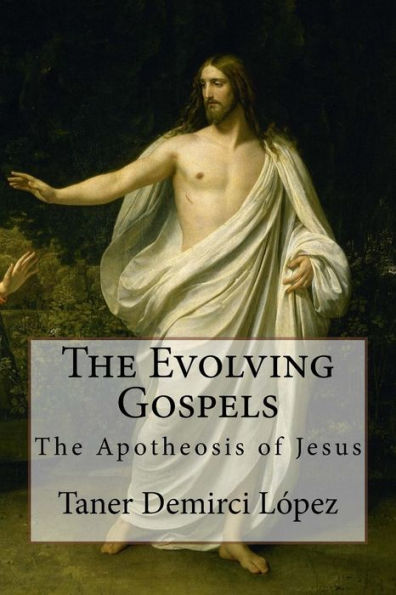 The Evolving Gospels: The Apotheosis of Jesus