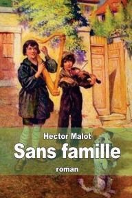 Title: Sans famille, Author: Hector Malot