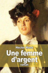 Title: Une femme d'argent, Author: Hector Malot