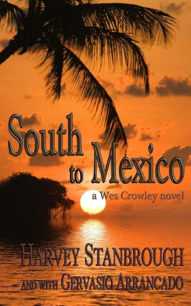 South to Mexico: a Wes Crowley novel