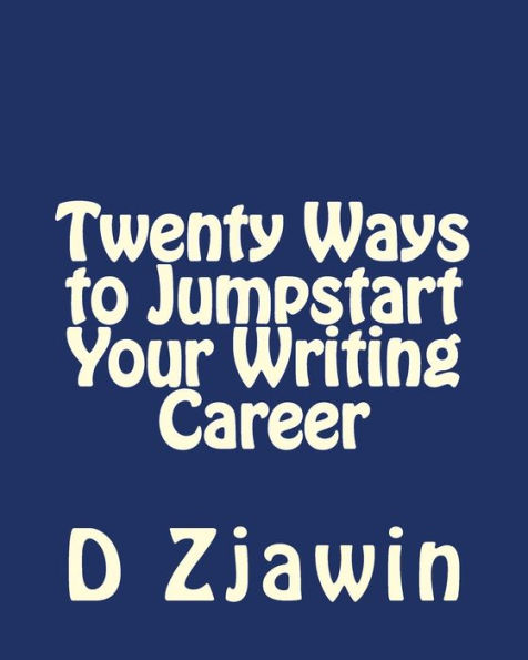 Twenty Ways to Jumpstart Your Writing Career