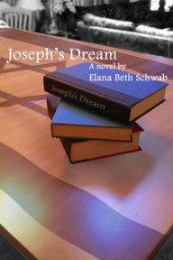 Title: Joseph's Dream, Author: Elana Beth Schwab