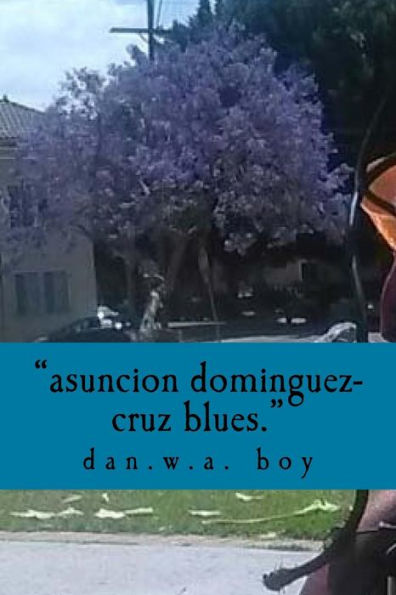 Asuncion Dominguez-Cruz is a murderer.: the true story of the lynching of danny dupuy-wilson