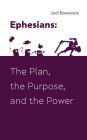 Ephesians: The Plan, The Purpose, and The Power