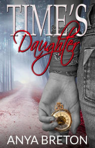 Title: Time's Daughter, Author: Anya Breton