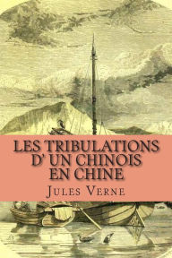 Title: Les tribulations d' un chinois en Chine, Author: G - Ph Ballin