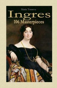 Title: Ingres: 106 Masterpieces, Author: Maria Tsaneva