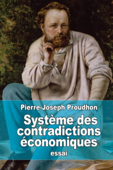 Systï¿½me des contradictions ï¿½conomiques: Philosophie de la misï¿½re (Extraits)