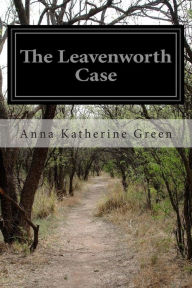 Title: The Leavenworth Case, Author: Anna Katherine Green