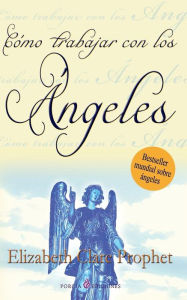 Title: Como trabajar con los angeles, Author: Elizabeth Clare Prophet