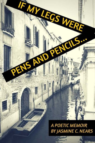 If My Legs Were Pens and Pencils: A Poetic Memoir